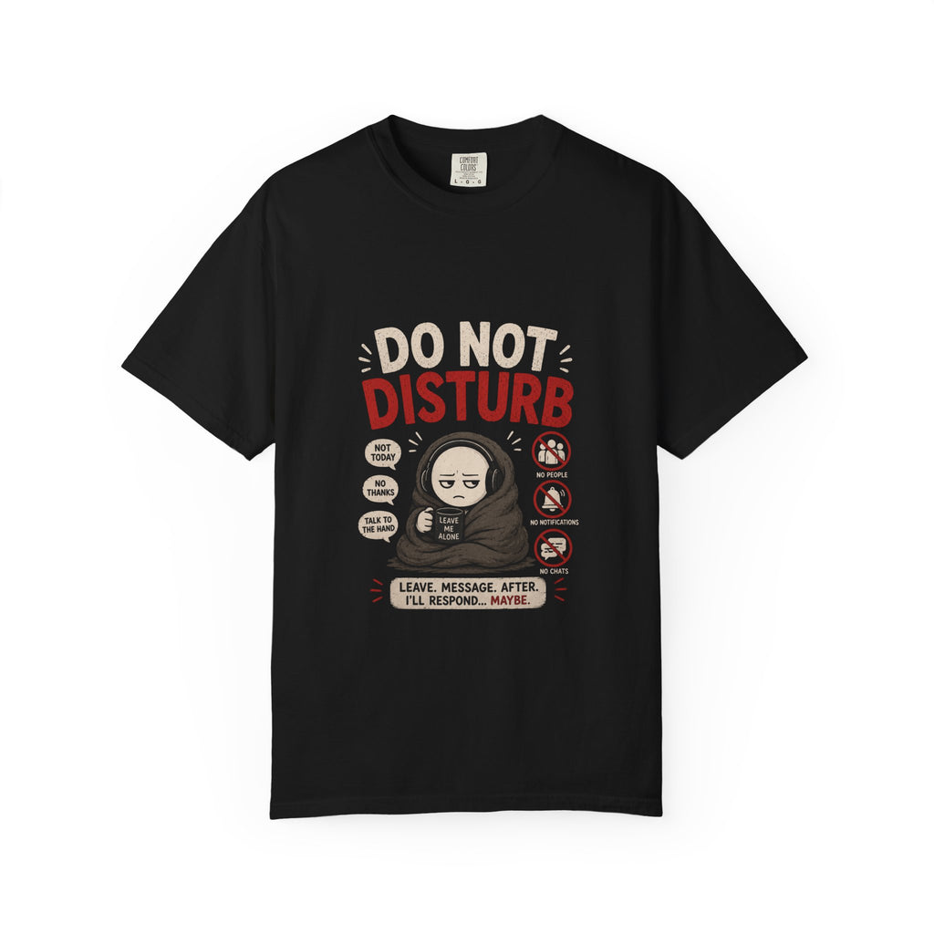 Do Not Disturb T-Shirt — Funny Introvert Graphic Tee (Leave Message, I'll Respond...Maybe)