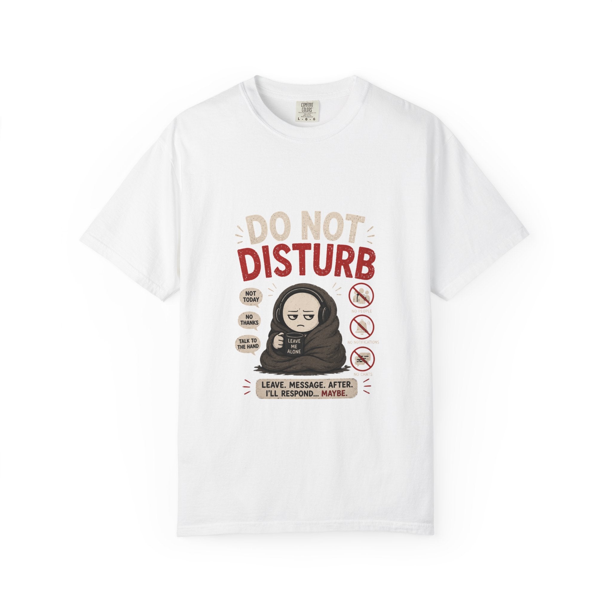 Do Not Disturb T-Shirt — Funny Introvert Graphic Tee (Leave Message, I'll Respond...Maybe)