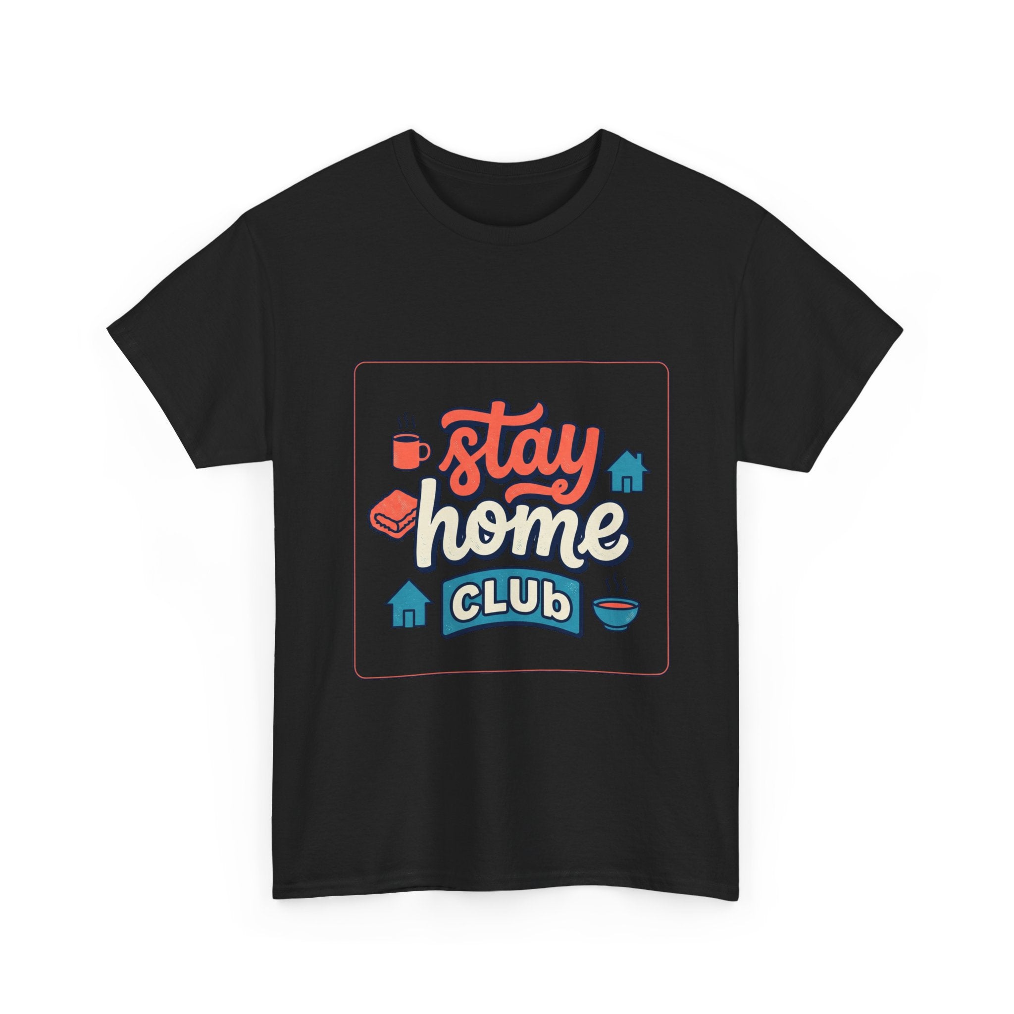 "Stay Home Club" T‑Shirt — Cozy Homebody Graphic Tee