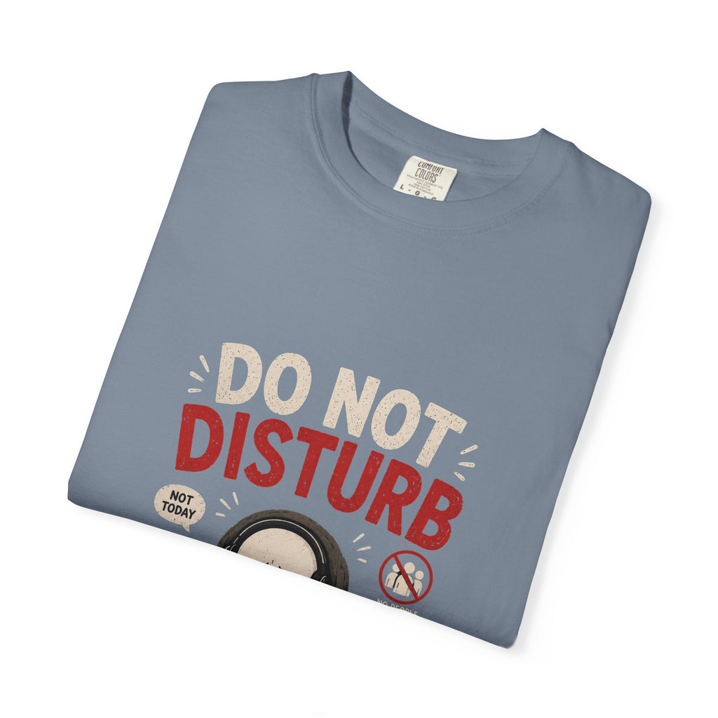 Do Not Disturb T-Shirt — Funny Introvert Graphic Tee (Leave Message, I'll Respond...Maybe)